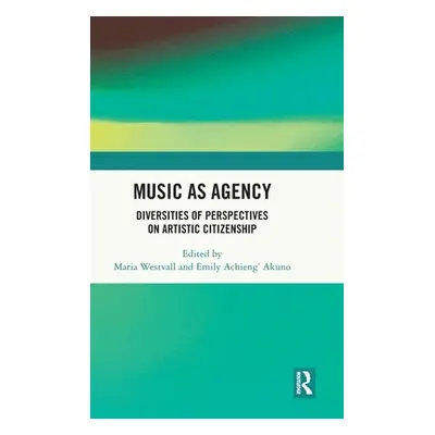 "Music as Agency: Diversities of Perspectives on Artistic Citizenship" - "" ("Westvall Maria")