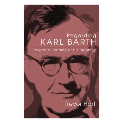 "Regarding Karl Barth" - "" ("Hart Trevor A.")