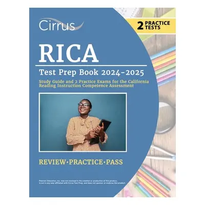 "RICA Test Prep Book 2024-2025: Study Guide and 2 Practice Exams for the California Reading Inst