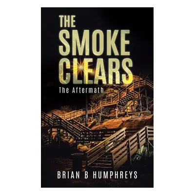 "The Smoke Clears: The Aftermath" - "" ("Humphreys Brian B.")