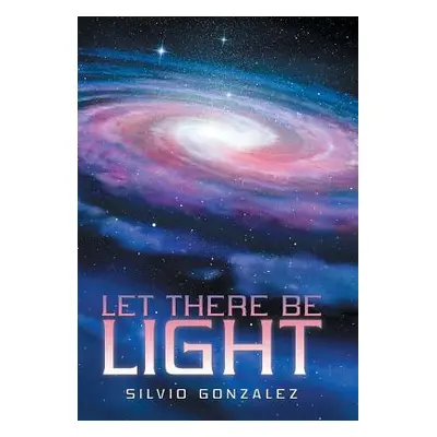 "Let There Be Light" - "" ("Gonzalez Silvio")