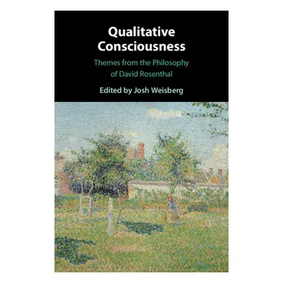 "Qualitative Consciousness" - "" ("Weisberg Josh")