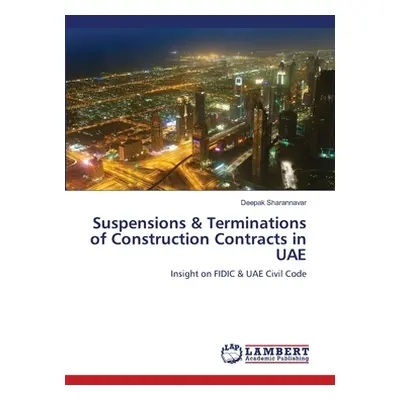 "Suspensions & Terminations of Construction Contracts in UAE" - "" ("Sharannavar Deepak")