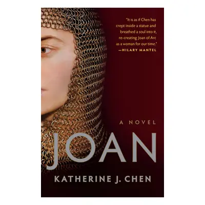 "Joan: A Novel of Joan of Arc" - "" ("Chen Katherine J.")