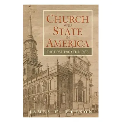 "Church and State in America: The First Two Centuries" - "" ("Hutson James H.")