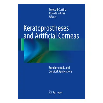 "Keratoprostheses and Artificial Corneas: Fundamentals and Surgical Applications" - "" ("Cortina