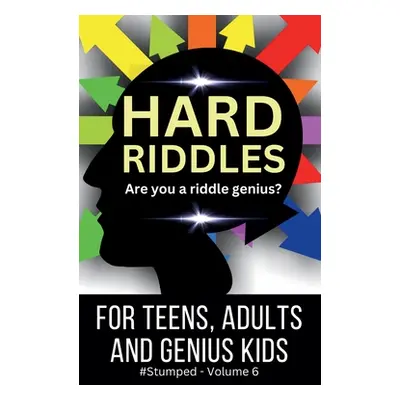 "Hard Riddles: #Stumped Volume 6 for Teens, Adults, and Genius Kids" - "" ("Tremblay Cipak Barba