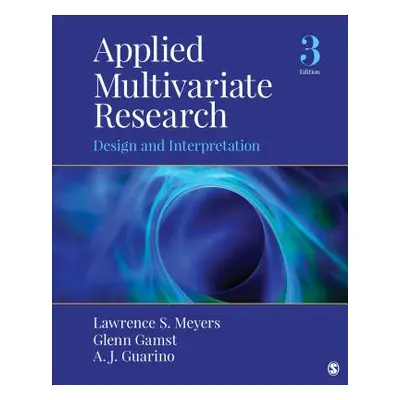 "Applied Multivariate Research: Design and Interpretation" - "" ("Meyers Lawrence S.")