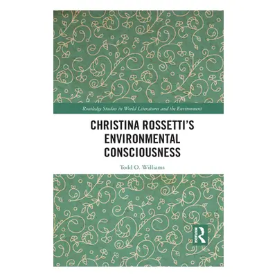 "Christina Rossetti's Environmental Consciousness" - "" ("Williams Todd")