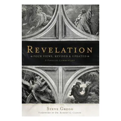 "Revelation: Four Views: A Parallel Commentary" - "" ("Gregg Steve")