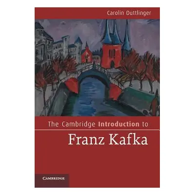 "The Cambridge Introduction to Franz Kafka" - "" ("Duttlinger Carolin")