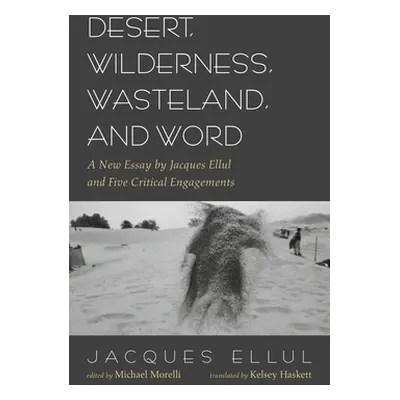 "Desert, Wilderness, Wasteland, and Word" - "" ("Ellul Jacques")