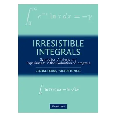 "Irresistible Integrals: Symbolics, Analysis and Experiments in the Evaluation of Integrals" - "