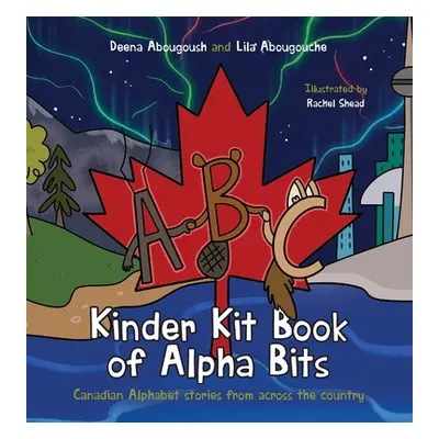 "Kinder Kit Book of Alpha Bits: Canadian Alphabet stories from across the country" - "" ("Abougo