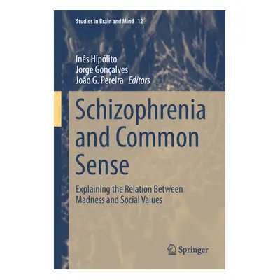 "Schizophrenia and Common Sense: Explaining the Relation Between Madness and Social Values" - ""