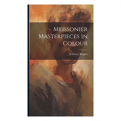 "Meissonier Masterpieces in Colour" - "" ("Roujon M. Henry")