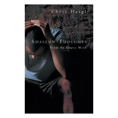 "Shallow Thoughts: From An Empty Mind" - "" ("Heigl Chris")