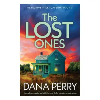 "The Lost Ones: A completely gripping and addictive crime thriller with a jaw-dropping twist" - 