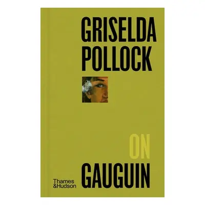 "Griselda Pollock on Gauguin" - "" ("Pollock Griselda")