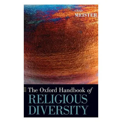 "The Oxford Handbook of Religious Diversity" - "" ("Meister Chad V.")