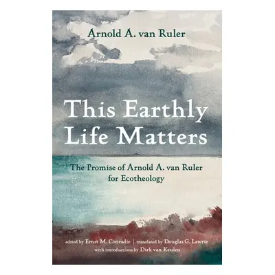 "This Earthly Life Matters" - "" ("Van Ruler Arnold A.")