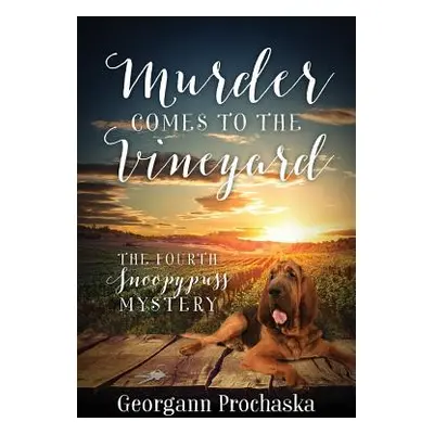 "Murder Comes To The Vineyard: The Fourth Snoopypuss Mystery" - "" ("Prochaska Georgann")