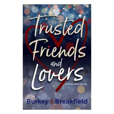 "Trusted Friends and Lovers" - "" ("Breakfield Charles")