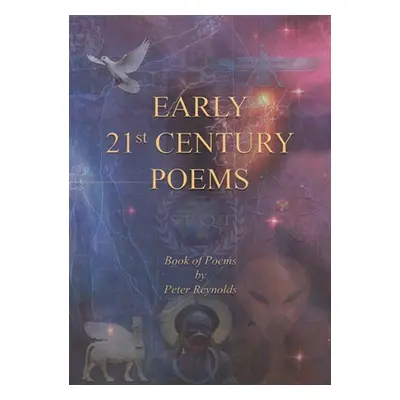 "Early 21st Century Poems" - "" ("Reynolds Peter")