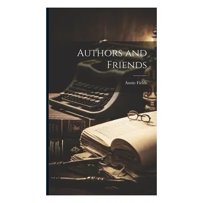 "Authors and Friends" - "" ("Fields Annie")