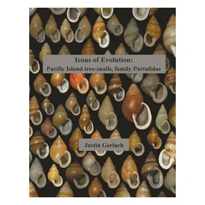 "Icons of Evolution: Pacific Island tree-snails of the family Partulidae" - "" ("Gerlach Justin"