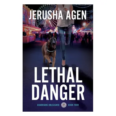 "Lethal Danger: A Christian K-9 Suspense" - "" ("Agen Jerusha")