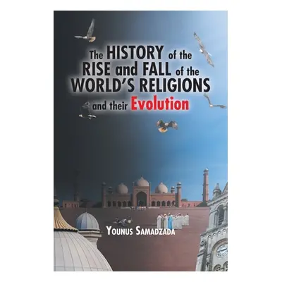 "The History of the Rise and Fall of the World's Religions and their Evolution" - "" ("Samadzada