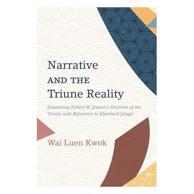 "Narrative and the Triune Reality: Examining Robert W. Jenson's Doctrine of the Trinity with Ref