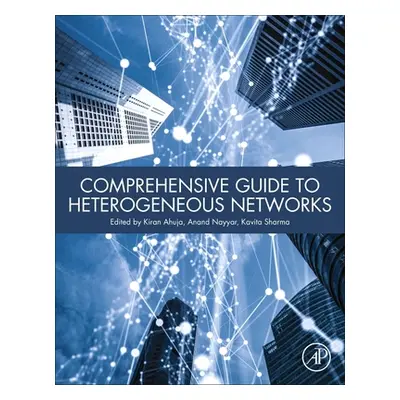 "Comprehensive Guide to Heterogeneous Networks" - "" ("Ahuja Kiran")