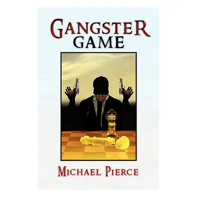 "Gangster Game" - "" ("Pierce Michael")