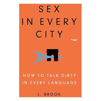 "Sex in Every City: How to Talk Dirty in Every Language" - "" ("Brook L.")