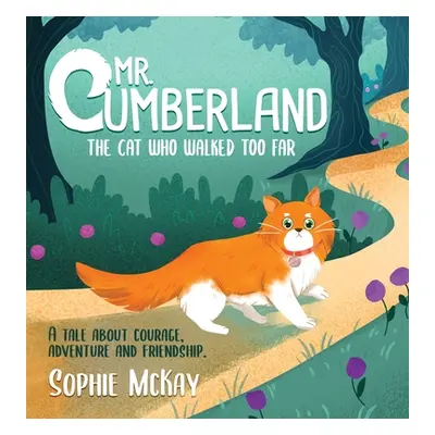 "Mr. Cumberland, the cat who walked too far: A tale about courage, adventure and friendship" - "