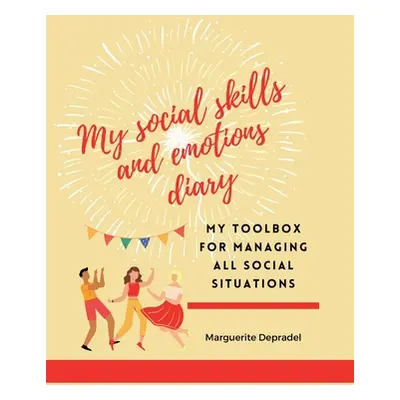 "My social skills and emotions diary: My toolbox for managing all social situations" - "" ("Depr