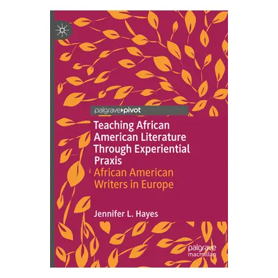 "Teaching African American Literature Through Experiential PRAXIS: African American Writers in E