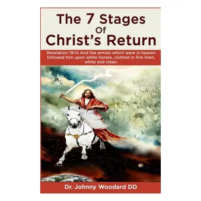 "The 7 Stages Of Christ's Return" - "" ("Woodard DD Johnny")