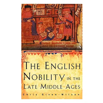 "The English Nobility in the Late Middle Ages: The Fourteenth-Century Political Community" - "" 