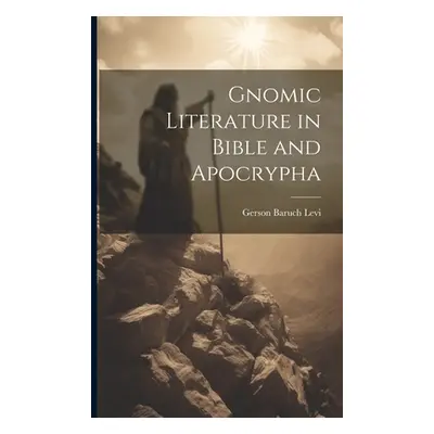 "Gnomic Literature in Bible and Apocrypha" - "" ("Baruch Levi Gerson")