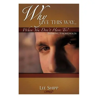 "Why Live This Way...When You Don't Have To?" - "" ("Shipp Lee")