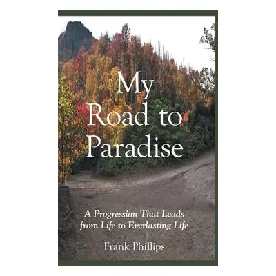 "My Road to Paradise" - "" ("Phillips Frank")