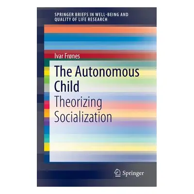 "The Autonomous Child: Theorizing Socialization" - "" ("Frnes Ivar")