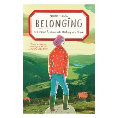 "Belonging: A German Reckons with History and Home" - "" ("Krug Nora")