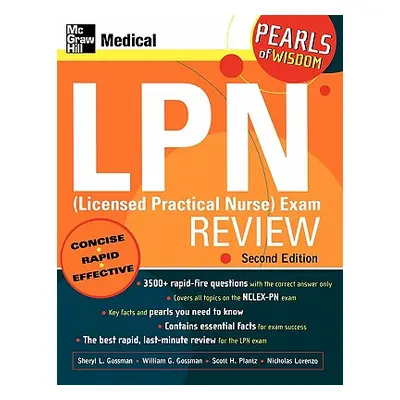 "LPN (Licensed Practical Nurse) Exam Review: Pearls of Wisdom, Second Edition" - "" ("Gossman Wi