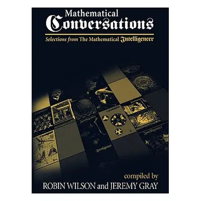 "Mathematical Conversations: Selections from the Mathematical Intelligencer" - "" ("Wilson Robin