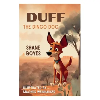 "Duff the Dingo Dog" - "" ("Boyes Shane")