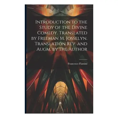 "Introduction to the Study of the Divine Comedy. Translated by Freeman M. Josselyn. Translation 